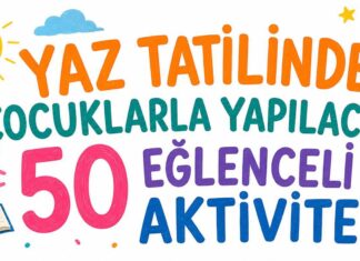 Yaz Tatilinde Çocuklarla Yapılacak 50 Eğlenceli Aktivite (2026 Rehberi)